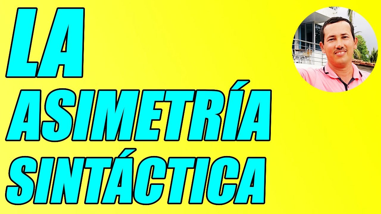 LA ASIMETRÍA SINTÁCTICA BIEN EXPLICADA (CONCEPTO Y EJEMPLOS) - WILSON
