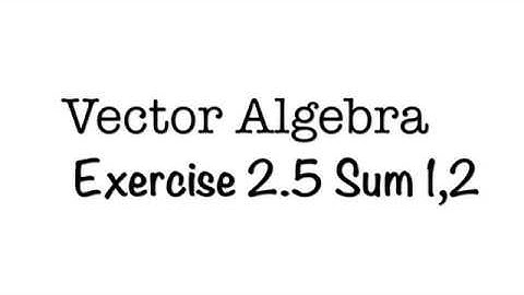 Ch 2.Vector Algebra-Exercise 2.5 sum 1,2-TN 12 Std -Part35