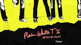 Plain White T&#39;s - Faster (Official Audio)