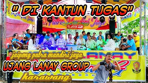 DI KANTUN TUGAS || JAIPONG PMJ UJANG LANAY GROUP TERBARU 2022 ~ suka hurip ds cisaga