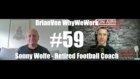 #59 Sonny Wolfe - Retired Head Football Coach - Br...