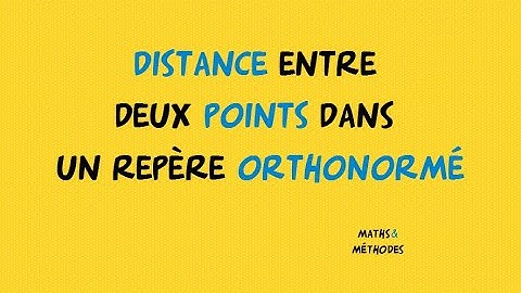 Distance entre 2 points dans un repère orthonormé