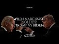 When Narcissists Collide : Trump v Biden