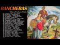 Rancheras Clásicas Viejitas Antonio Aguilar, El Charro Avitia, Vicente Fernandez, David Zaizar y mas