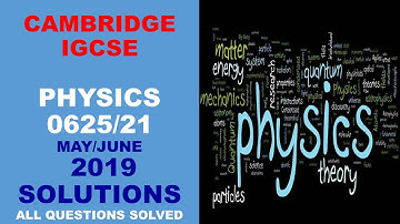 Cambridge IGCSE Physics 0625/21 Multiple Choice (Extended) for May/June 2019 Questions 1 - 40 Solved