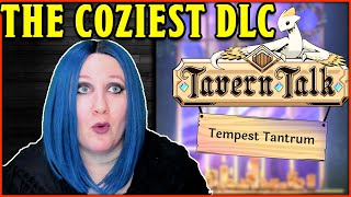 Tavern Talk: Tempest Tantrum Overview | 3 More hours of cozy gameplay