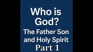 Understanding the Trinity Part 1: One God in Three Persons