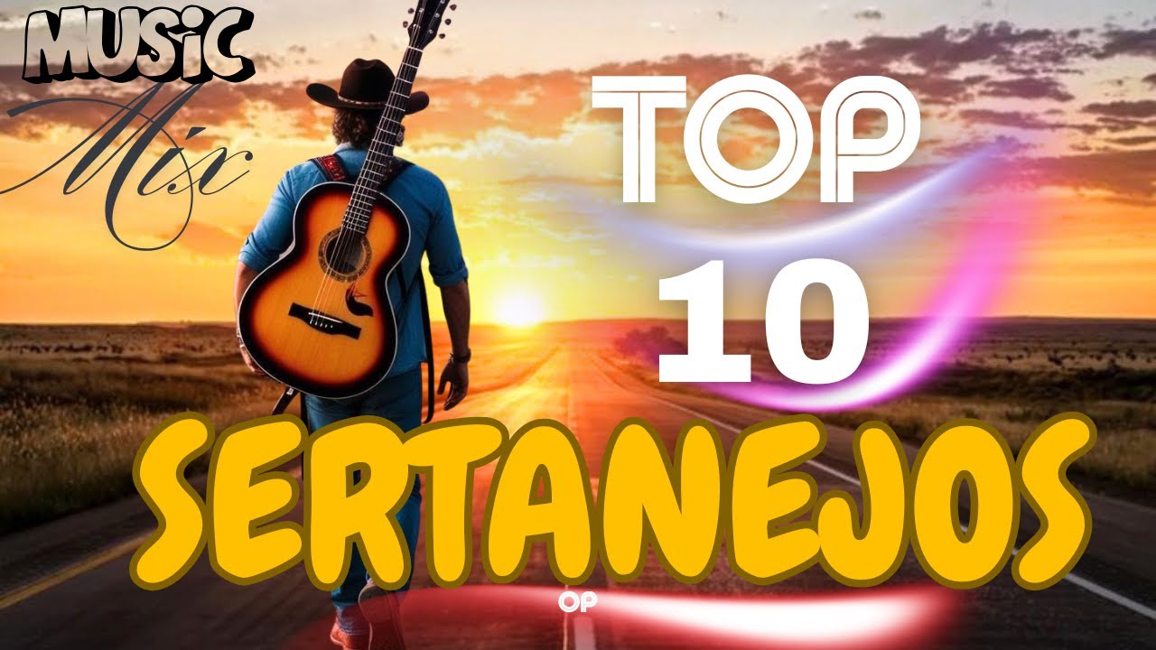 🔥 TOP 10 SERTANEJOS MAIS TOCADOS DE TODOS OS TEMPOS