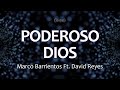 C0212 PODEROSO DIOS - Marco Barrientos Feat. David Reyes (Letra)