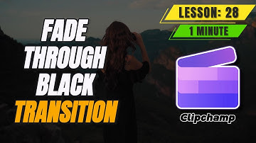 How to Add Fade Through Black Transition in Clipchamp - Lesson 28 Clipchamp Tutorial