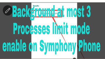 Background at most 3 Processes limit mode enable on Symphony Phone