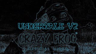 Crazy Frog  - Tricky  (Undertale) V2