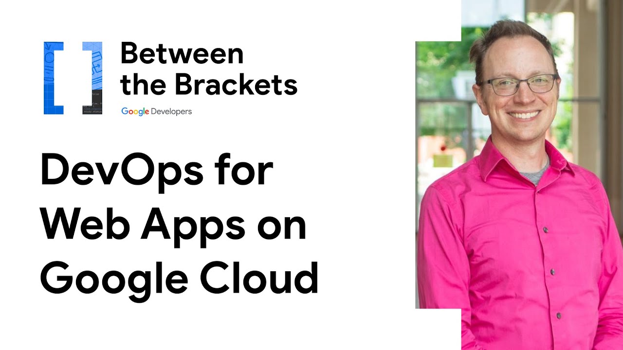 DevOps for Google Cloud [Google Between the Brackets 2021] (Episode 03) -  YouTube