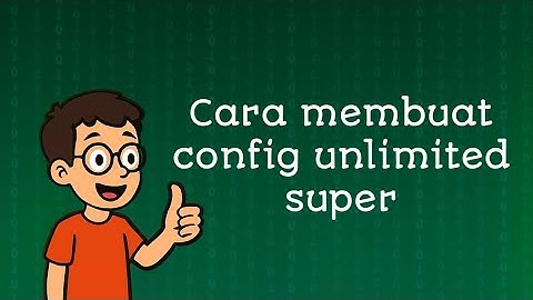 Cara membuat konfig unlimited super terbaru 2025 || http custom