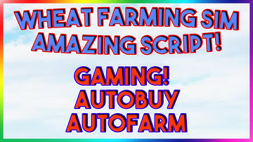 Roblox NEW Wheat Farming Simulator Script Exploit GUI (Pastebin 2022)