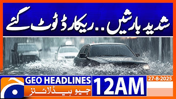 Heavy rains.. records broken | Headlines Geo News 12 AM | 27 August 2025