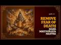 Vedic Mantra to Remove Fear of Death.