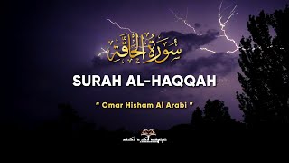 SURAH AL HAQQAH  سورة الحقه - POWERFUL || Omar Hisham Al-Arabi ᴴᴰ