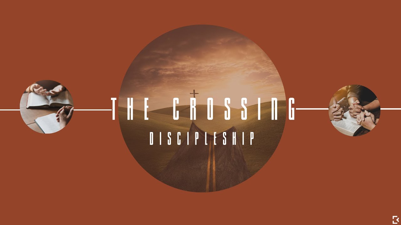 The Crossing- Discipleship