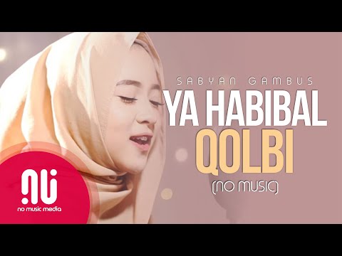 Ya Habibal Qolbi - Latest NO MUSIC Version | Sabyan Gambus (Lyrics)