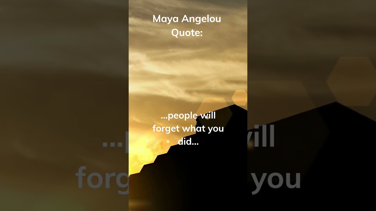 Maya Angelou: Hope You Made Them Feel 