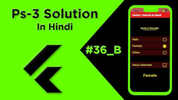 Flutter Tutorial In Hindi | PS-3 Solution  #36 B | Radio Button & CheckBox List Tile | For Beginners