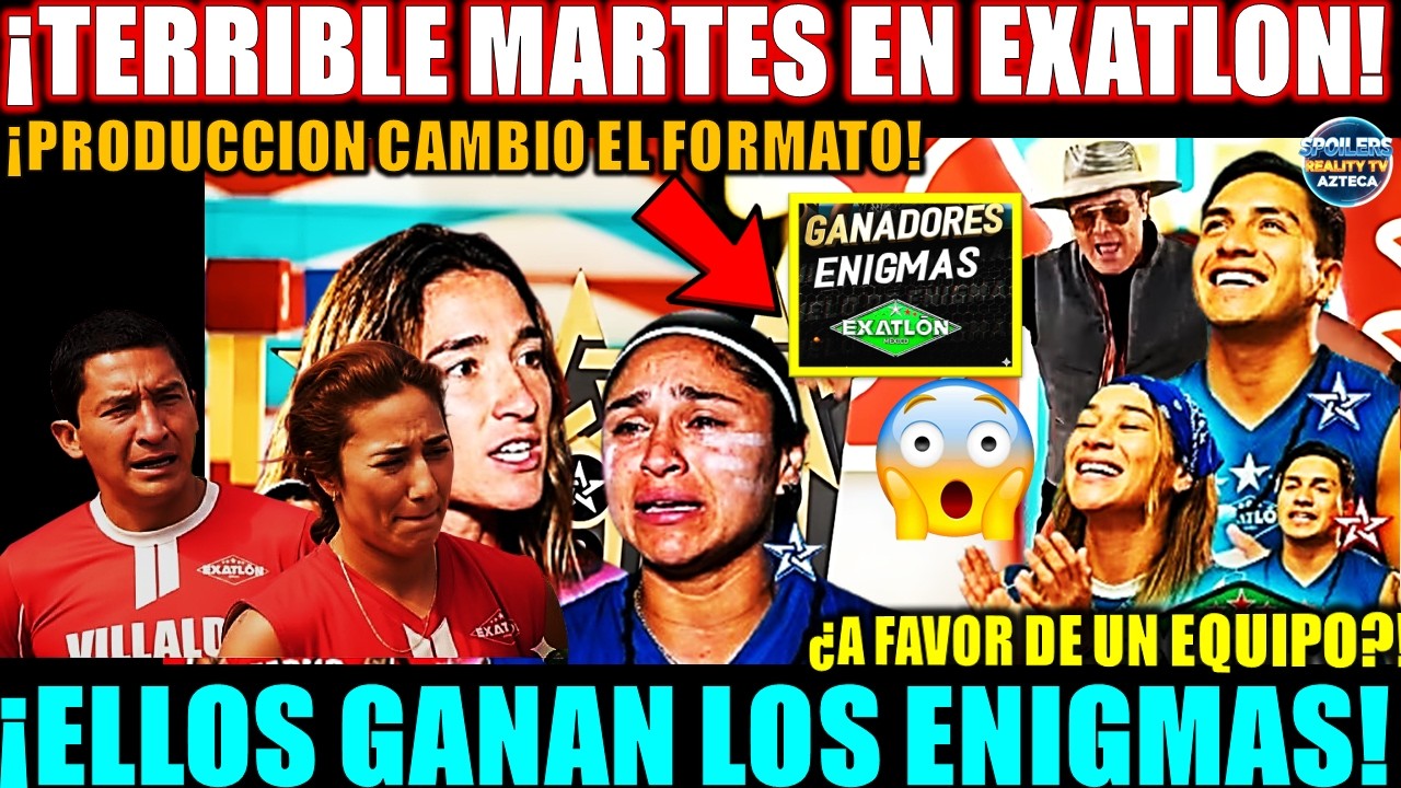 TERRIBLE MARTES EN EXATLON! ELLOS GANAN LOS ENIGMAS ¿PRODUCCION CAMBIO FORMATO A FAVOR DE UN EQUIPO?