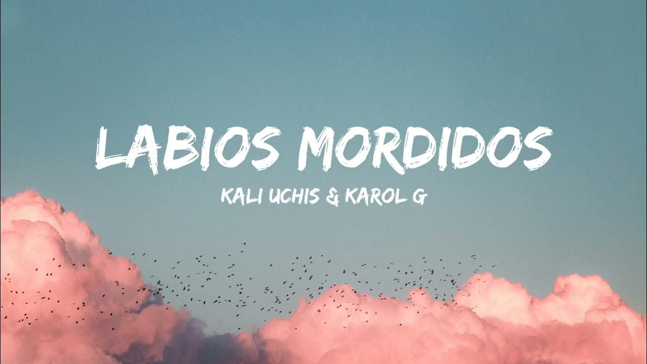 Kali Uchis & KAROL G - Labios Mordidos Kali Uchis & KAROL G - Labios Mordidos