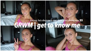 GRWM | get to know me