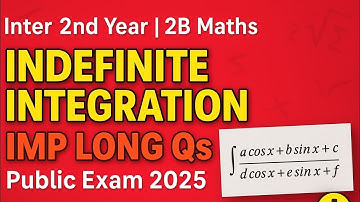 Indefinite Integration | 2B Maths Long Answer Important Questions | Inter Public Exam 2025#maths