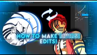 HOW TO MAKE REVERSE EDITS!
