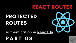 React Login Authentication making Routes Protected - Part 03
