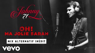 Johnny Hallyday - Oh ! Ma jolie Sarah (Mix alternatif inédit | Audio Officiel)