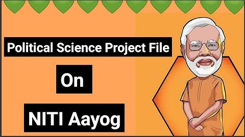 Class 12 Political Science Project File On NITI Aayog | EduTalk