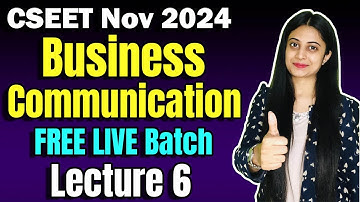 FREE CSEET Business Communication Video Lectures | Class 6 | CSEET Nov 2024 Business Communication