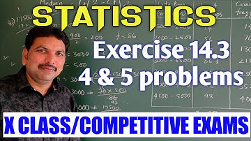 STATISTICS/4 & 5 PROBLEMS IN EXERCISE 14.3/CLASS X
