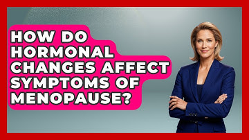 How Do Hormonal Changes Affect Symptoms of Menopause? | Menopause Support Network News