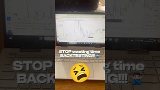 STOP wasting time BACKTESTING!! #trading #daytrading #backtesting #backtestingtrader #forex