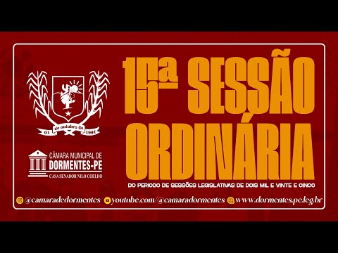 DÉCIMA QUINTA REUNIÃO ORDINÁRIA DO PERÍODO DE SESSÕES LEGISLATIVAS DE DOIS MIL E VINTE CINCO