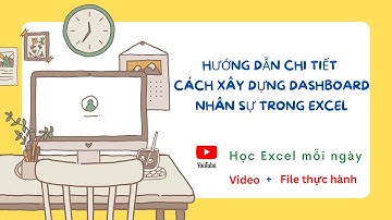 Chia Sẻ Chi Tiết Cách Tạo Dashboard Nhân Sự Trên Excel