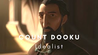 Count Dooku | Idealist