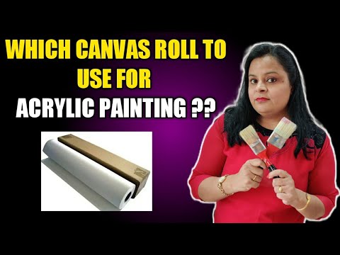 Which Canvas Roll To Use For Acrylic Painting