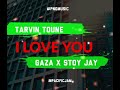 Tarvin Toune - I Love You (2025)- Gaza Ft Stoy Jay (Official Audio)@Pacificjam