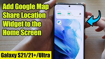 Galaxy S21/Ultra/Plus: How to Add Google Map Share Location Widget to the Home Screen