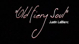 Justin LeBlanc - Old Fiery Soul Lyric Video