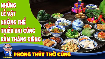 Những lễ vật không thể thiếu khi cúng rằm tháng Giêng | Phong thủy thờ cúng