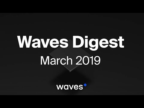 Waves Monthly Digest: March 2019