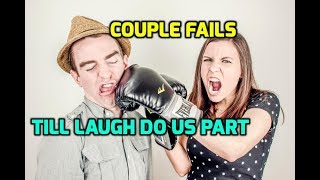 Couple Fails - Till Laugh Do Us Part by TheDailyLaugh 1,279 views 6 years ago 10 minutes, 22 seconds