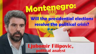 Montenegro: will the presidential elections resolve the political crisis? (by Ljubomir Filipović)