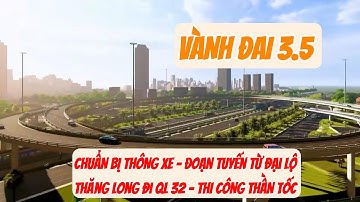 Vành đai 3.5 chuẩn bị thông xe - Đoạn tuyến từ Đại lộ Thăng Long tới Quốc lộ 32 - Thi công thần tốc